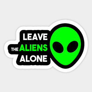 Leave the Aliens Alone Sticker